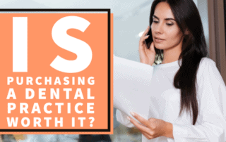 A woman stands indoors, talking on her phone and reading documents. Next to her is a large text box that reads, IS BUYING A DENTAL PRACTICE WORTH IT?.