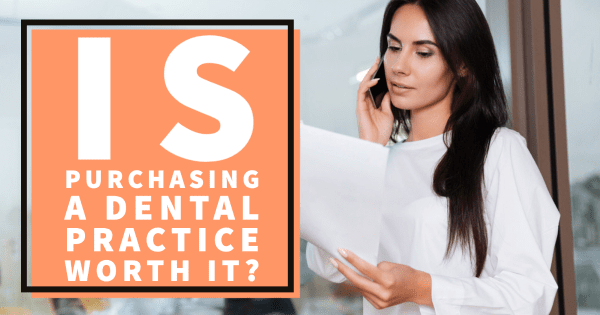 Is Purchasing a Dental Practice Worth It?