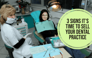 3 Signs It’s Time to Sell Your Dental Practice