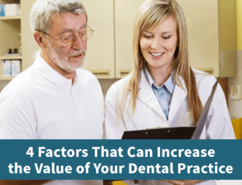 4 Factors That Can Increase the Value of Your Dental Practice
